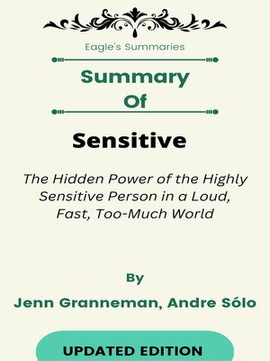 cover image of Summary of Sensitive the Hidden Power of the Highly Sensitive Person in a Loud, Fast, Too-Much World   by  Jenn Granneman, Andre Sólo
